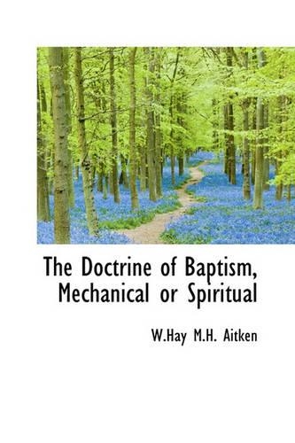 The Doctrine of Baptism, Mechanical or Spiritual