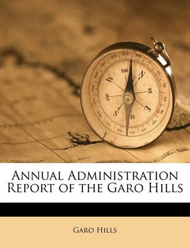 Annual Administration Report of the Garo Hills