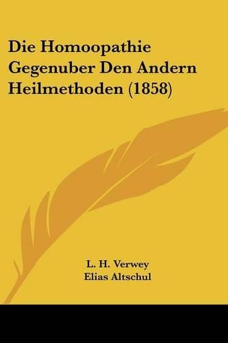 Die Homoopathie Gegenuber Den Andern Heilmethoden (1858)