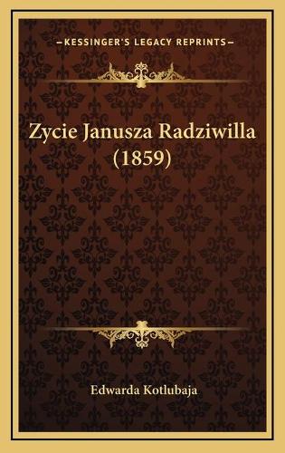 Zycie Janusza Radziwilla (1859)