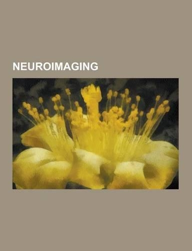 Neuroimaging: Positron Emission Tomography, Electrophysiology, Diffusion MRI, Functional Magnetic Resonance Imaging, History of Neur(English)