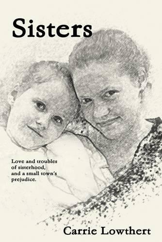 Sisters: Love and Troubles of Sisterhood and a Small Town's Prejudice