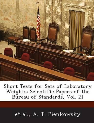 Short Tests for Sets of Laboratory Weights: Scientific Papers of the Bureau of Standards, Vol. 21(English)