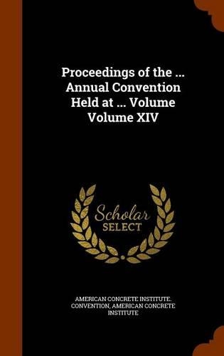 Proceedings of the ... Annual Convention Held at ... Volume Volume XIV