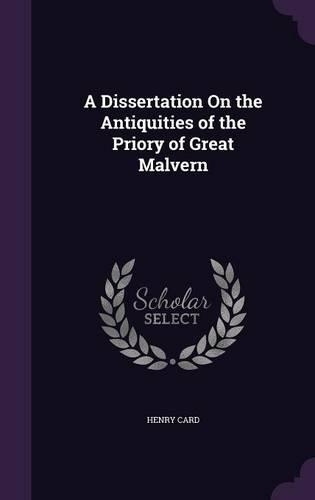 A Dissertation On the Antiquities of the Priory of Great Malvern