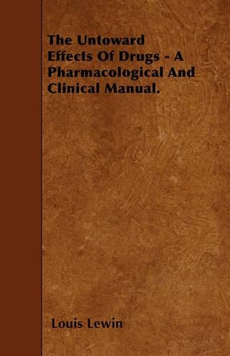 The Untoward Effects Of Drugs - A Pharmacological And Clinical Manual.