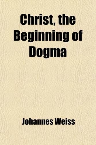 Christ, the Beginning of Dogma