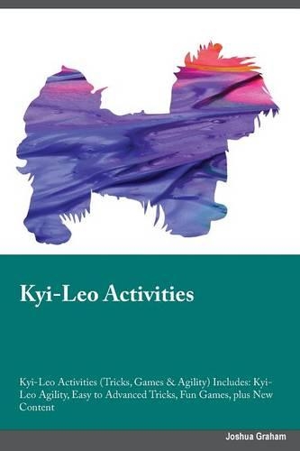 Kyi-Leo Activities Kyi-Leo Activities (Tricks, Games & Agility) Includes: Kyi-Leo Agility, Easy to Advanced Tricks, Fun Games, plus New Content(English)