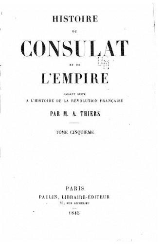 Histoire du consulat et de l'empire, faisant suite à l'Histoire de la révolution française: (French)