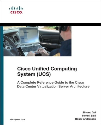 Cisco Unified Computing System (UCS) (Data Center): A Complete Reference Guide to the Cisco Data Center Virtualization Server Architecture(Networking Technology)