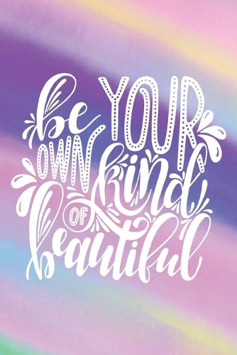 Be Your Own Kind of Beautiful