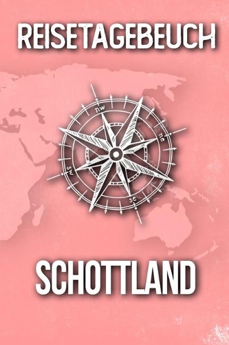 Reisetagebuch Schottland: Reisejournal für den Urlaub - inkl. Packliste - Erinnerungsbuch für Sehenswürdigkeiten & Ausflüge - Notizbuch als Geschenk, Abschiedsgeschenk