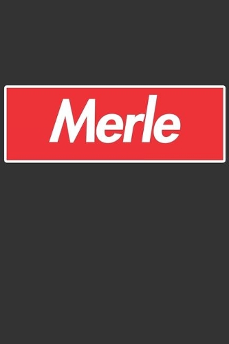 Merle: Merle Planner Calendar Notebook Journal, Personal Named Firstname Or Surname For Someone Called Merle For Christmas Or Birthdays This Makes The Perf