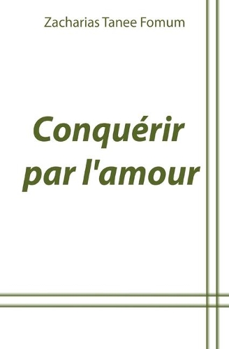 Conquérir Par L'Amour