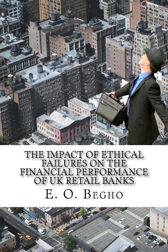 The Impact of Ethical Failures on the Financial Performance of UK Retail Banks: An Event Study Analysis of Ethical Failings in the UK
