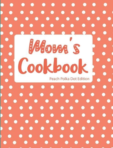 Mom's Cookbook Peach Polka Dot Edition