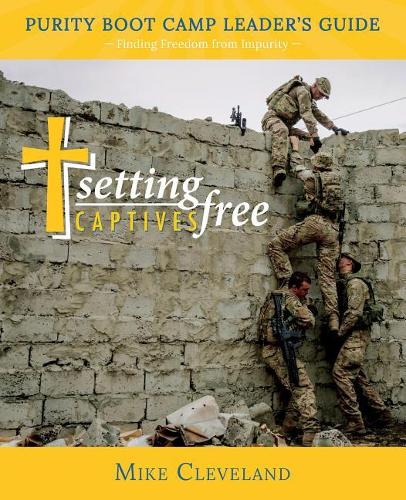 Setting Captives Free: Purity Boot Camp Leadership Guide