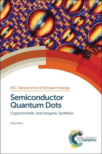 Semiconductor Quantum Dots: Organometallic and Inorganic Synthesis(Volume 33 Nanoscience & Nanotechnology Series)