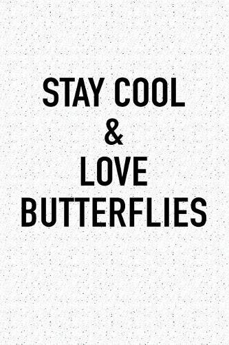 Stay Cool and Love Butterflies: A 6x9 Inch Matte Softcover Journal Notebook with 120 Blank Lined Pages