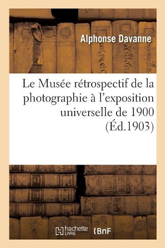 Le Musée Rétrospectif de la Photographie À l'Exposition Universelle de 1900