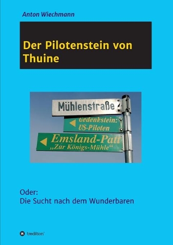 Der Pilotenstein von Thuine: Oder: Die Sucht nach dem Wunderbaren