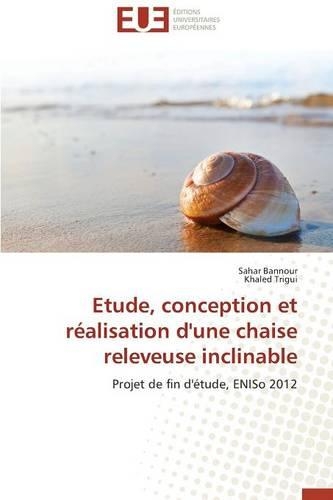 Etude, Conception Et R�alisation d'Une Chaise Releveuse Inclinable