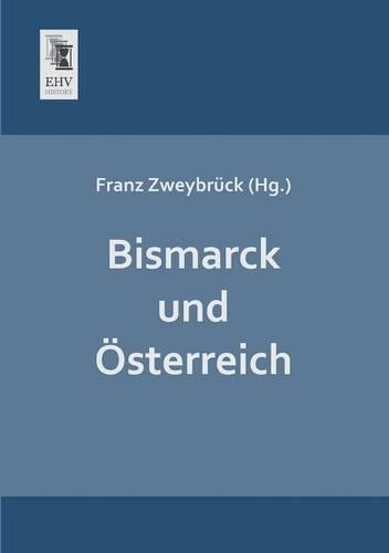 Bismarck Und Osterreich: (German)