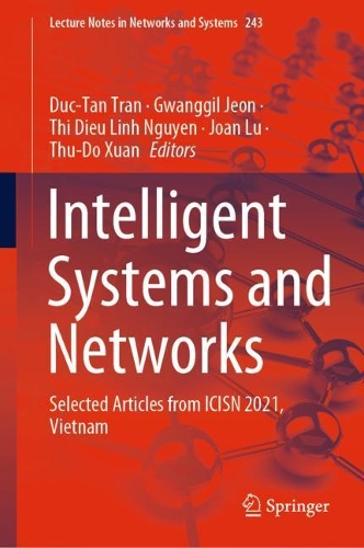 Intelligent Systems and Networks: Selected Articles from ICISN 2021, Vietnam(243 Lecture Notes in Networks and Systems)