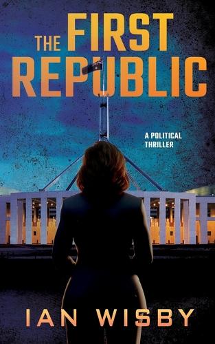 The First Republic: A Political Thriller