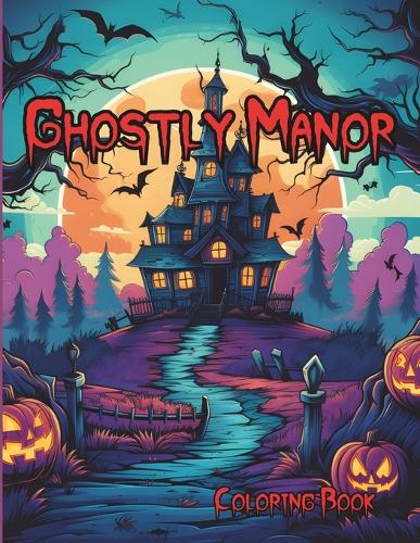 Ghostly Manor: A haunted House Coloring Book