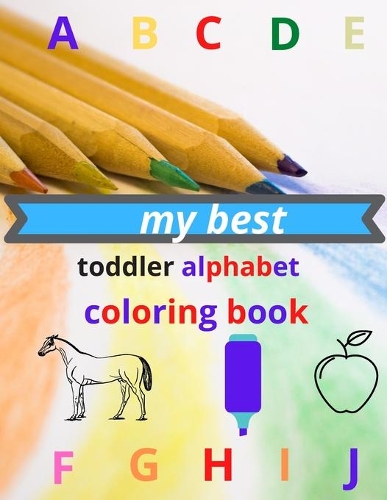my best toddler alphabet coloring book: Fun with Letters, Colors, tracing, write, and Animals! (Kids coloring activity books)