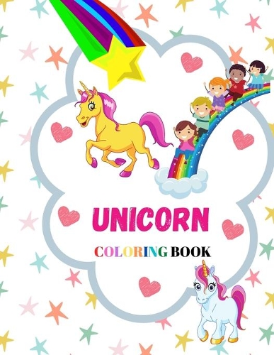 Unicorn Coloring Book: Fun and Adorable Designs For Boys and Grils; For Kids 4-8