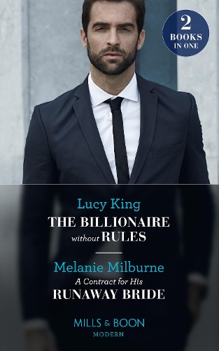 The Billionaire Without Rules / A Contract For His Runaway Bride: The Billionaire without Rules (Lost Sons of Argentina) / a Contract for His Runaway Bride (the Scandalous Campbell Sisters)