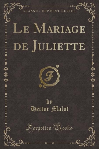 Le Mariage de Juliette (Classic Reprint)