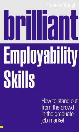 Brilliant Employability Skills: How to stand out from the crowd in the graduate job market
