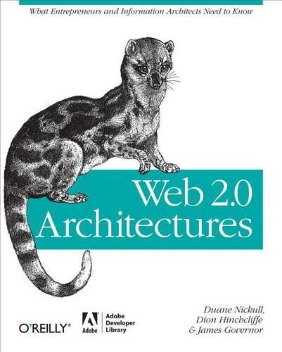 Web 2.0 Architectures: What Entrepreneurs and Information Architects Need to Know(Adobe Developer Library)