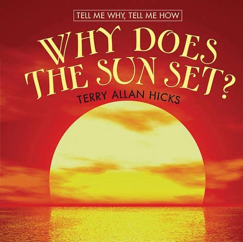 Why Does the Sun Set?: (Tell Me Why, Tell Me How)