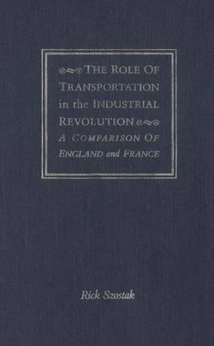 The Role of Transportation in the Industrial Revolution: A Comparison of England and France