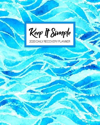 Keep It Simple - 2020 Daily Recovery Planner