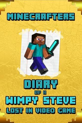 Minecrafters Diary of a Wimpy Steve Lost in Video Game
