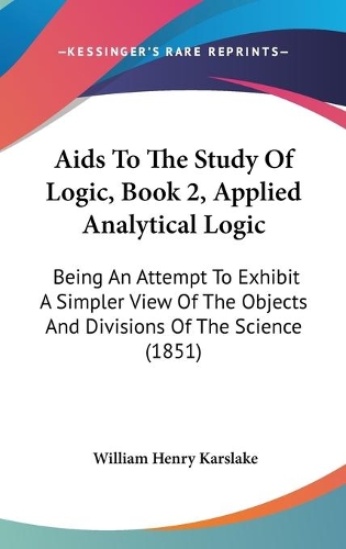 Aids To The Study Of Logic, Book 2, Applied Analytical Logic