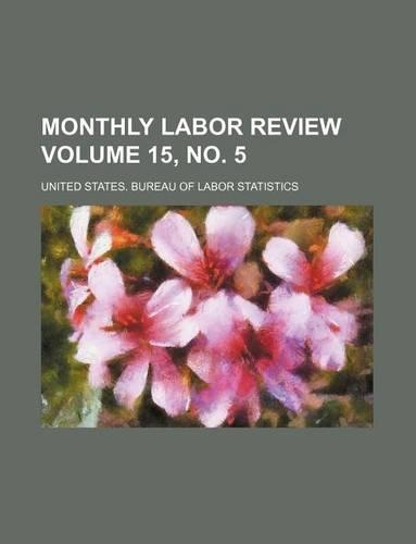 Monthly Labor Review Volume 15, No. 5