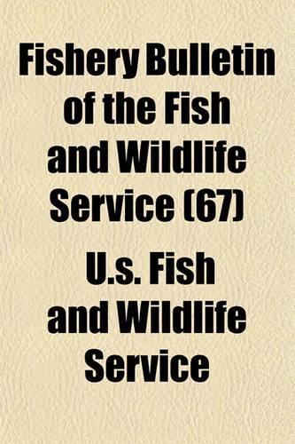 Fishery Bulletin of the Fish and Wildlife Service (67)
