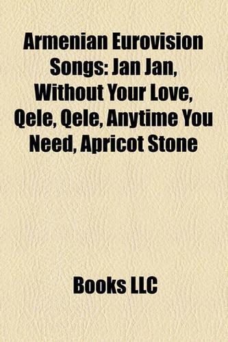 Armenian Eurovision Songs: Jan Jan, Without Your Love, Qele, Qele, Anytime You Need, Apricot Stone(English)