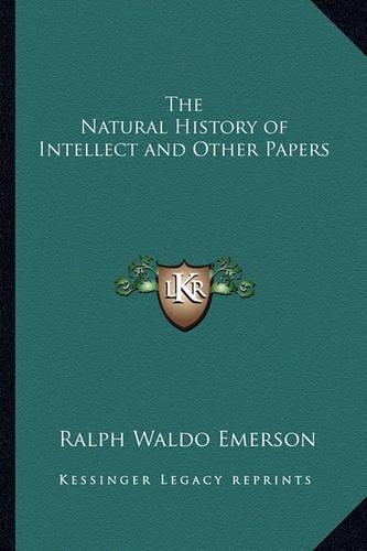 The Natural History of Intellect and Other Papers