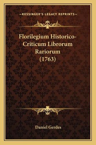 Florilegium Historico-Criticum Librorum Rariorum (1763)