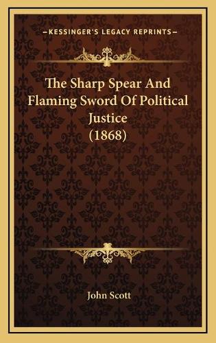 The Sharp Spear And Flaming Sword Of Political Justice (1868)