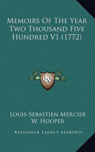 Memoirs Of The Year Two Thousand Five Hundred V1 (1772): (English)