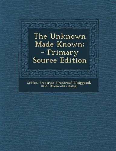 The Unknown Made Known;: (English)