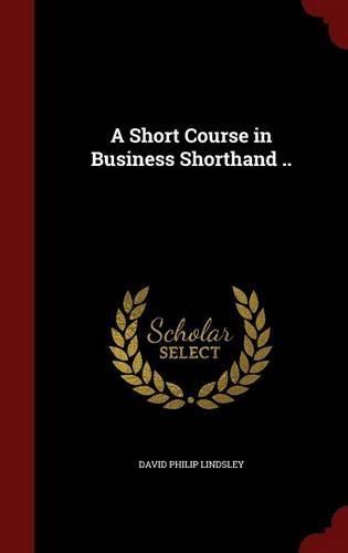A Short Course in Business Shorthand ..